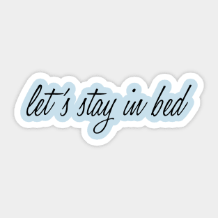 Let's Stay in Bed Sticker